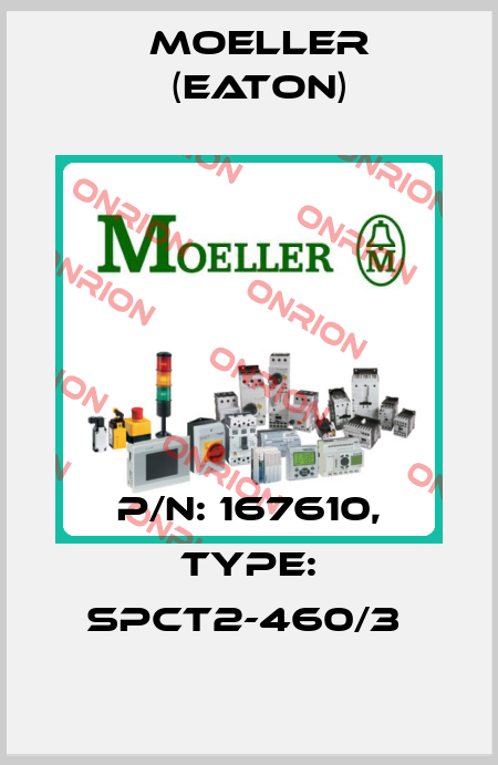 P/N: 167610, Type: SPCT2-460/3  Moeller (Eaton)