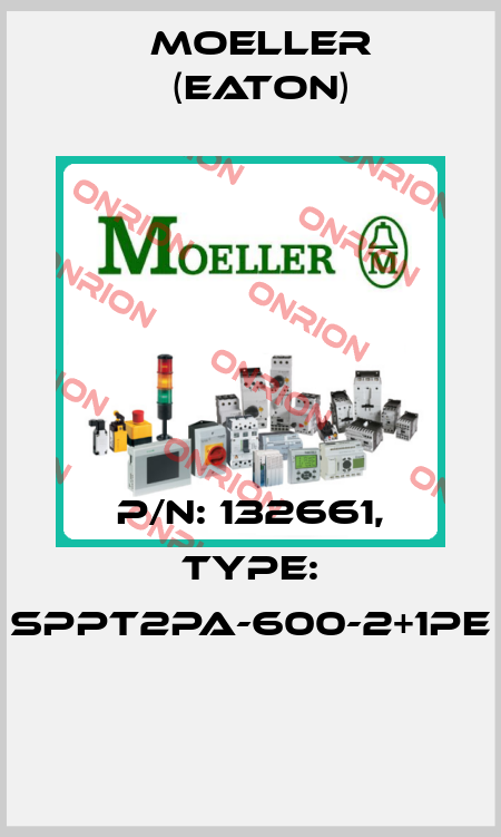 P/N: 132661, Type: SPPT2PA-600-2+1PE  Moeller (Eaton)