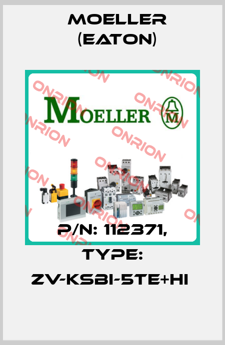 P/N: 112371, Type: ZV-KSBI-5TE+HI  Moeller (Eaton)