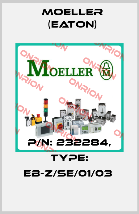 P/N: 232284, Type: EB-Z/SE/01/03  Moeller (Eaton)