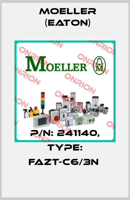 P/N: 241140, Type: FAZT-C6/3N  Moeller (Eaton)