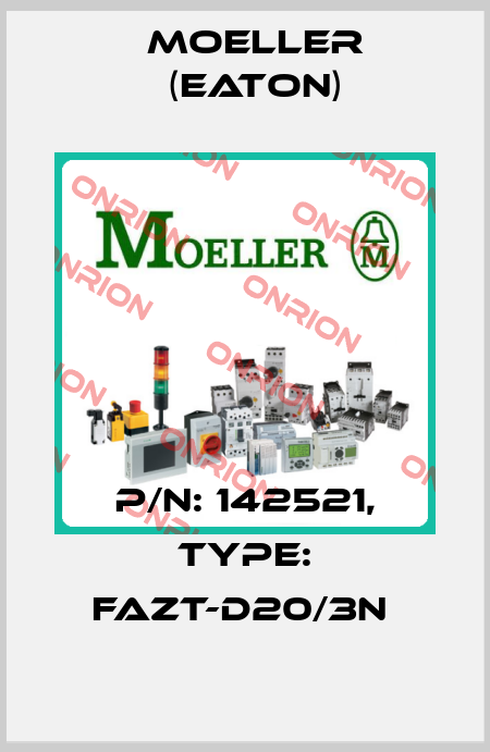 P/N: 142521, Type: FAZT-D20/3N  Moeller (Eaton)