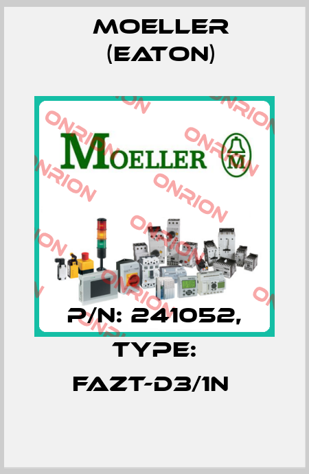 P/N: 241052, Type: FAZT-D3/1N  Moeller (Eaton)