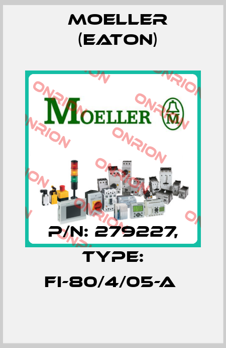 P/N: 279227, Type: FI-80/4/05-A  Moeller (Eaton)