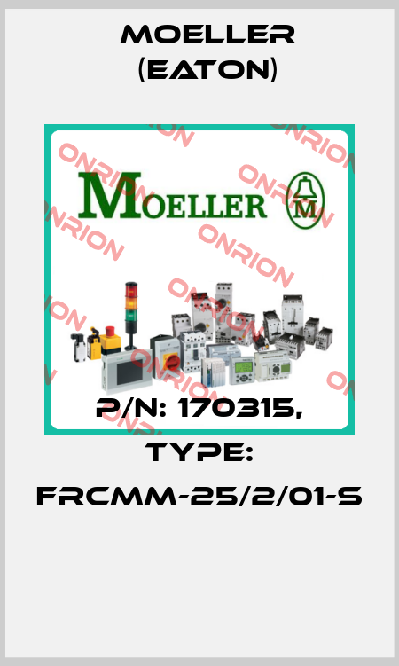 P/N: 170315, Type: FRCMM-25/2/01-S  Moeller (Eaton)