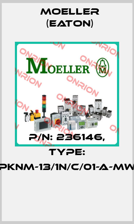 P/N: 236146, Type: PKNM-13/1N/C/01-A-MW  Moeller (Eaton)