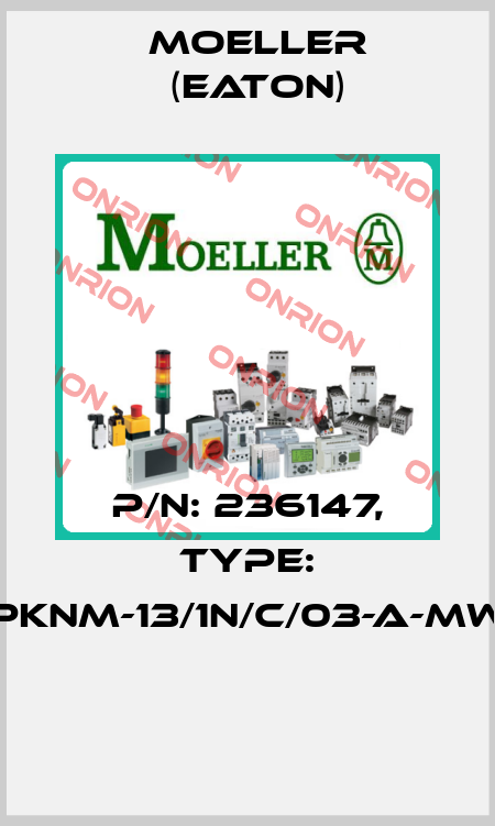 P/N: 236147, Type: PKNM-13/1N/C/03-A-MW  Moeller (Eaton)