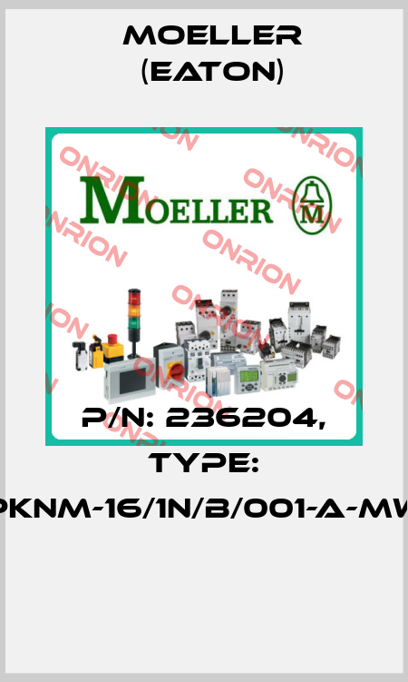 P/N: 236204, Type: PKNM-16/1N/B/001-A-MW  Moeller (Eaton)