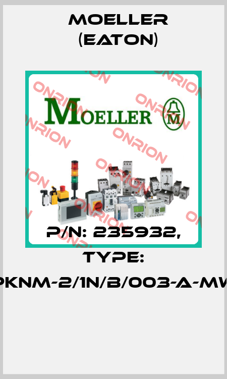 P/N: 235932, Type: PKNM-2/1N/B/003-A-MW  Moeller (Eaton)