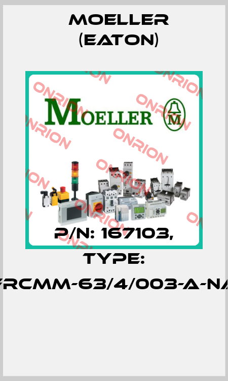 P/N: 167103, Type: FRCMM-63/4/003-A-NA  Moeller (Eaton)