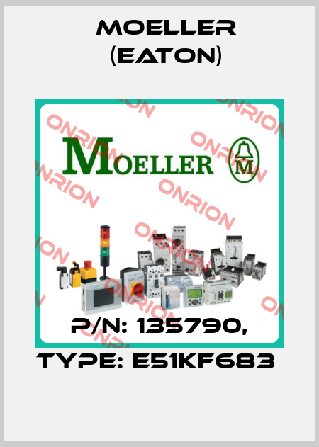 P/N: 135790, Type: E51KF683  Moeller (Eaton)