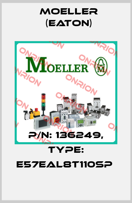 P/N: 136249, Type: E57EAL8T110SP  Moeller (Eaton)