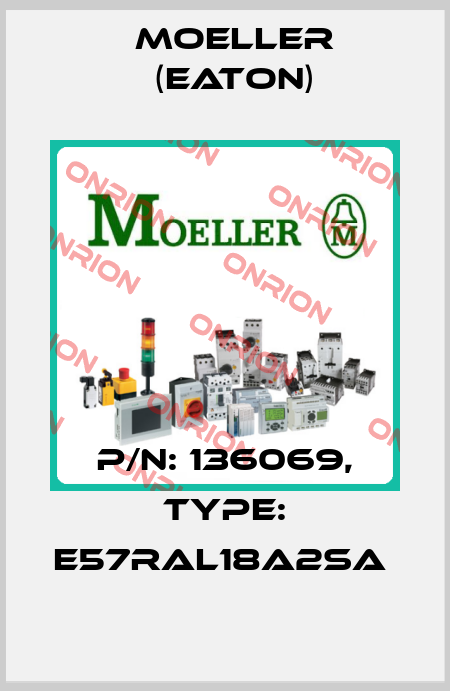 P/N: 136069, Type: E57RAL18A2SA  Moeller (Eaton)