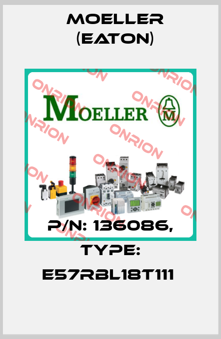 P/N: 136086, Type: E57RBL18T111  Moeller (Eaton)
