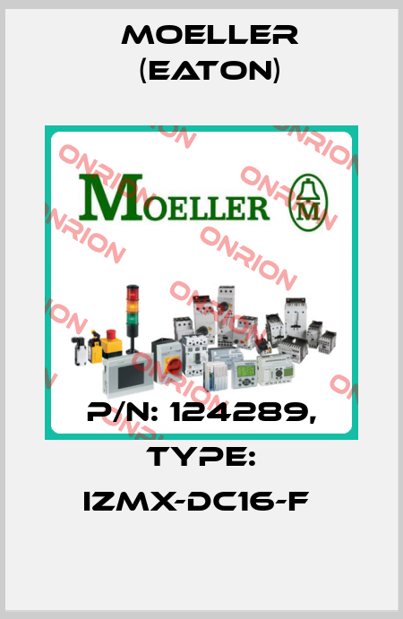 P/N: 124289, Type: IZMX-DC16-F  Moeller (Eaton)