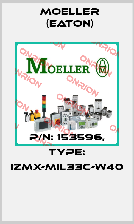 P/N: 153596, Type: IZMX-MIL33C-W40  Moeller (Eaton)
