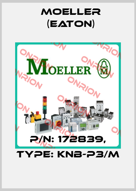 P/N: 172839, Type: KNB-P3/M Moeller (Eaton)