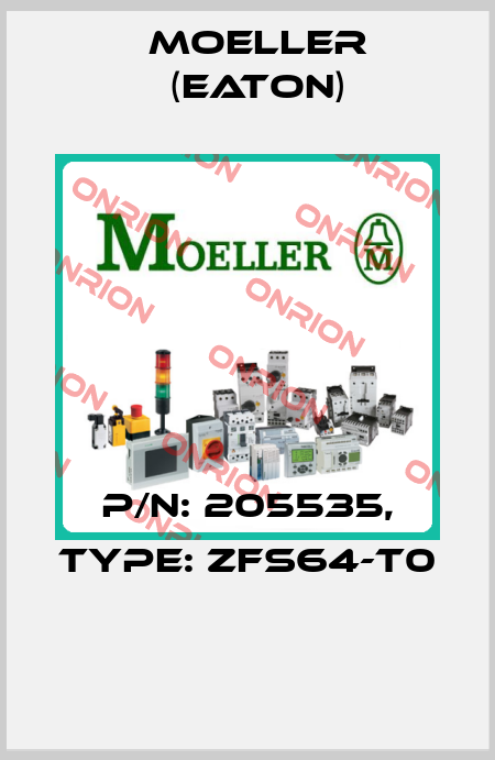 P/N: 205535, Type: ZFS64-T0  Moeller (Eaton)