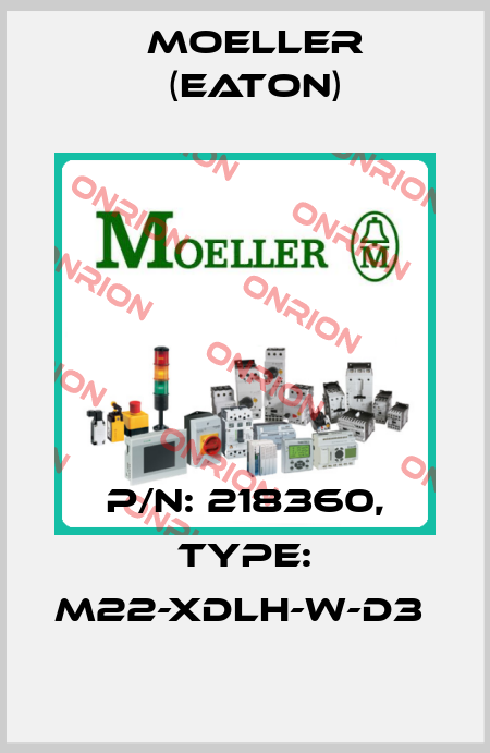 P/N: 218360, Type: M22-XDLH-W-D3  Moeller (Eaton)