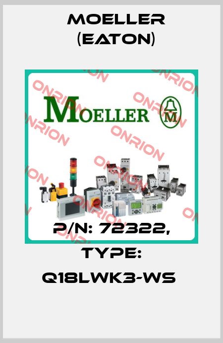 P/N: 72322, Type: Q18LWK3-WS  Moeller (Eaton)