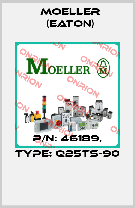 P/N: 46189, Type: Q25TS-90  Moeller (Eaton)