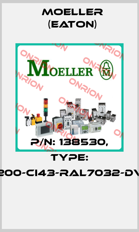 P/N: 138530, Type: D200-CI43-RAL7032-DVZ  Moeller (Eaton)
