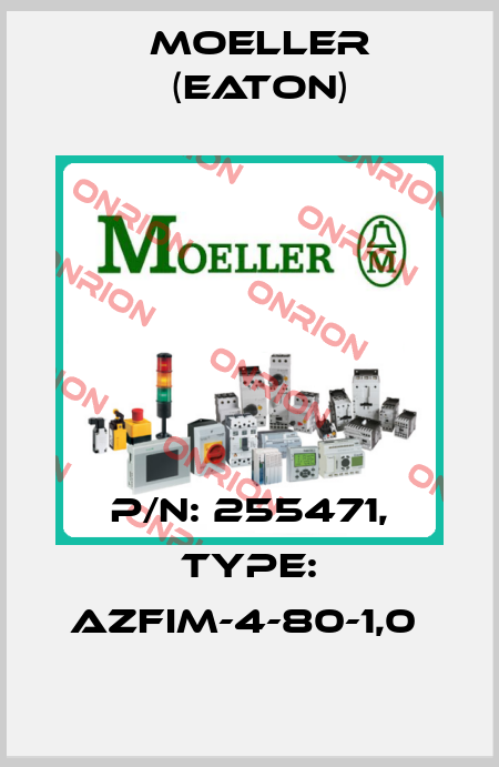 P/N: 255471, Type: AZFIM-4-80-1,0  Moeller (Eaton)