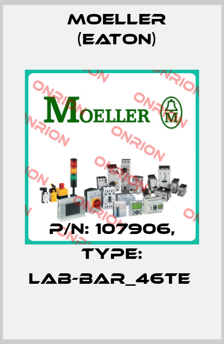 P/N: 107906, Type: LAB-BAR_46TE  Moeller (Eaton)