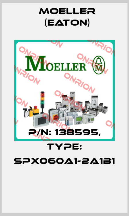P/N: 138595, Type: SPX060A1-2A1B1  Moeller (Eaton)