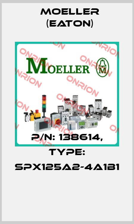 P/N: 138614, Type: SPX125A2-4A1B1  Moeller (Eaton)