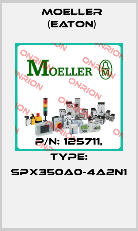 P/N: 125711, Type: SPX350A0-4A2N1  Moeller (Eaton)