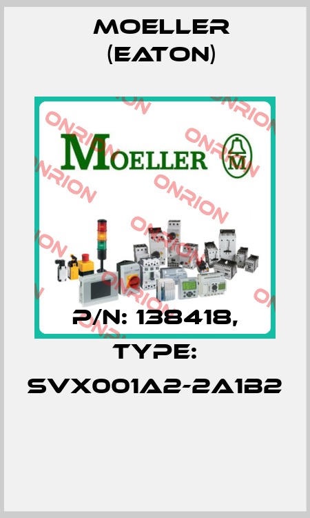 P/N: 138418, Type: SVX001A2-2A1B2  Moeller (Eaton)