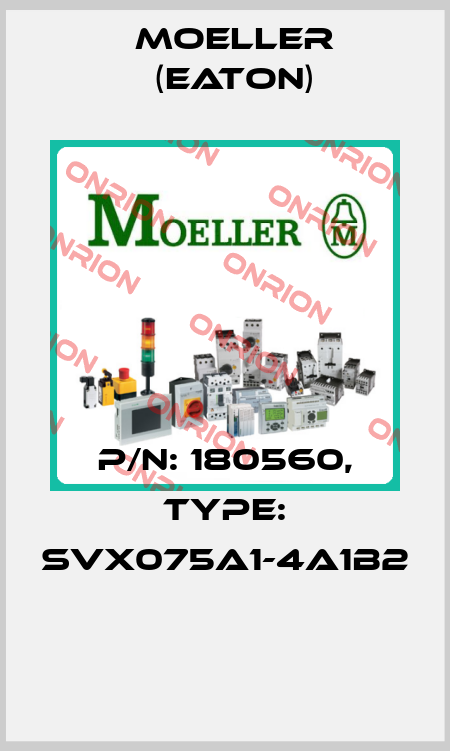 P/N: 180560, Type: SVX075A1-4A1B2  Moeller (Eaton)