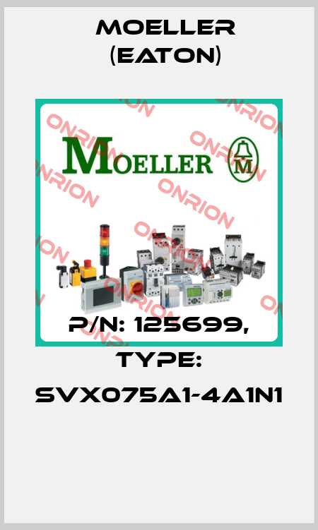 P/N: 125699, Type: SVX075A1-4A1N1  Moeller (Eaton)
