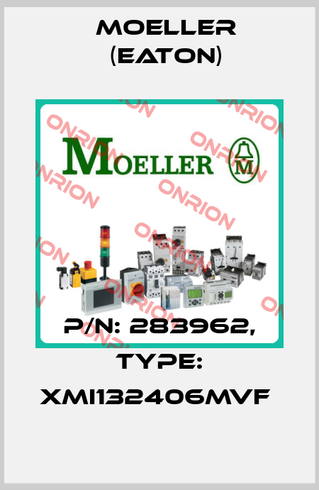 P/N: 283962, Type: XMI132406MVF  Moeller (Eaton)