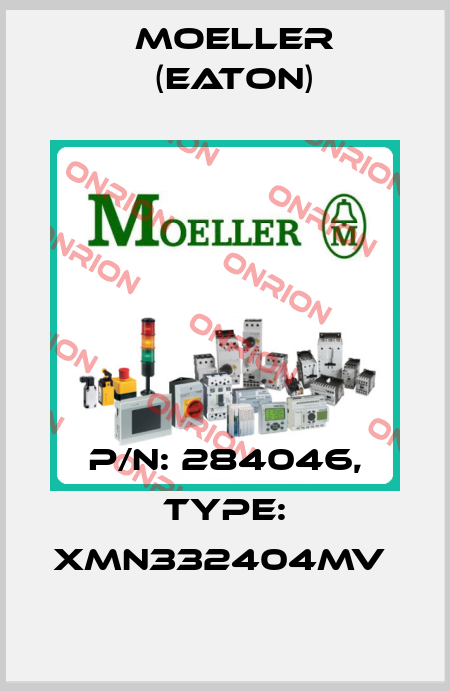 P/N: 284046, Type: XMN332404MV  Moeller (Eaton)