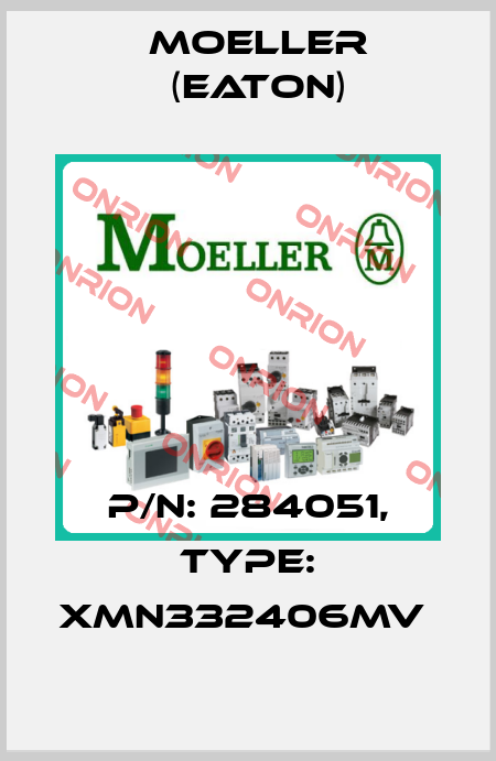 P/N: 284051, Type: XMN332406MV  Moeller (Eaton)