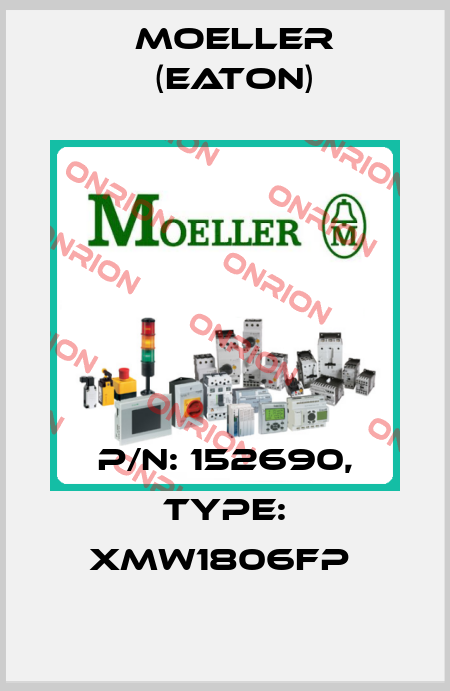 P/N: 152690, Type: XMW1806FP  Moeller (Eaton)