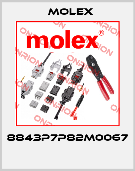 8843P7P82M0067  Molex