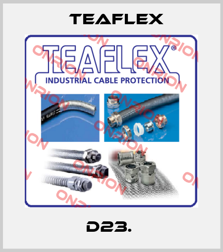 D23.  Teaflex