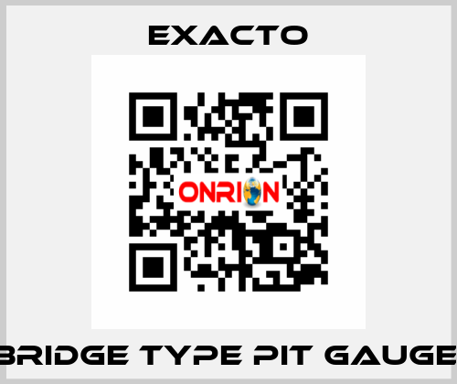 Bridge Type Pit Gauge  Exacto