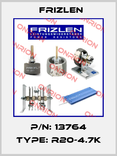 P/N: 13764 Type: R20-4.7K Frizlen
