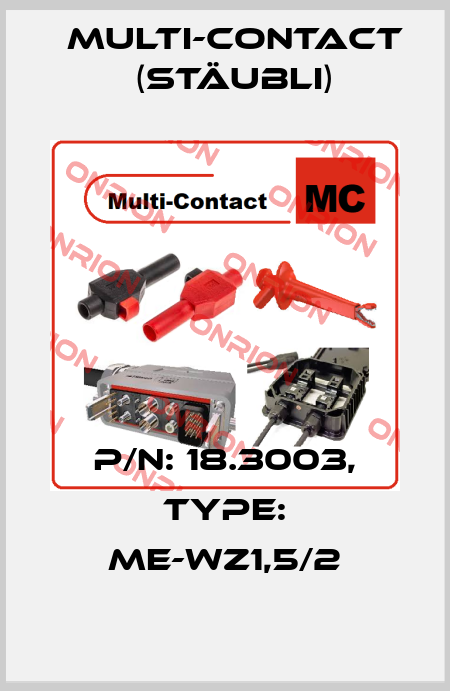 P/N: 18.3003, Type: ME-WZ1,5/2 Multi-Contact (Stäubli)