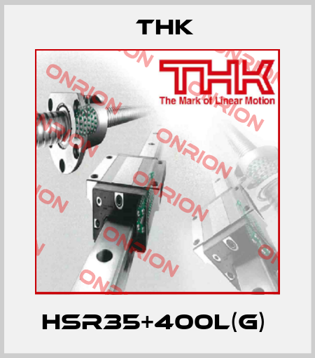 HSR35+400L(G)  THK