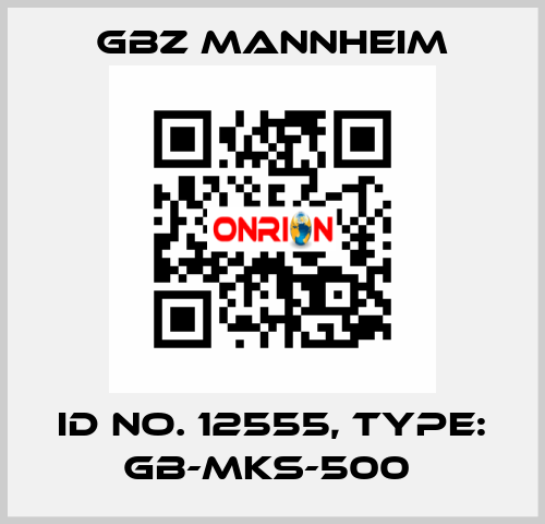 Id No. 12555, Type: GB-MKS-500  GBZ MANNHEIM