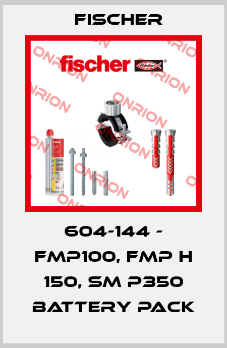 604-144 - FMP100, FMP H 150, SM P350 BATTERY PACK Fischer