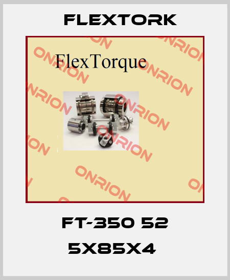 FT-350 52 5x85x4  Flextork
