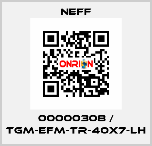 00000308 / TGM-EFM-Tr-40x7-LH Neff