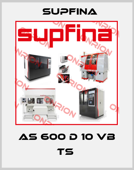 AS 600 D 10 VB TS  Supfina