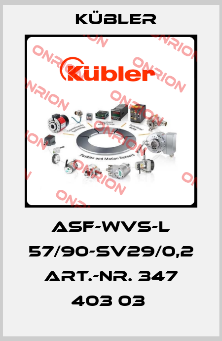 ASF-WVS-L 57/90-SV29/0,2 ART.-NR. 347 403 03  Kübler